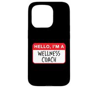 Hello, I’m a Wellness Coach - Funny Case for iPhone 15 Pro