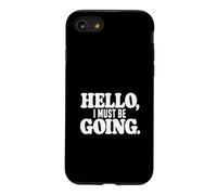 Hello, I must be going. Case for iPhone SE (2020) / 7/8
