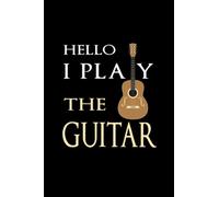 Hello i play the guitar: Nice notebook Journal for men and women who love playing guitar,120 pages,size 6"×"9