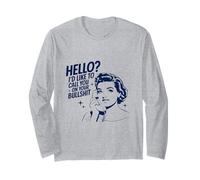 Hello I'd Like to Call You On Your Bullshit Long Sleeve T-Shirt