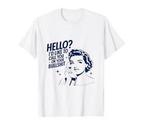 Hello I'd Like to Call You On Your Bullshit T-Shirt