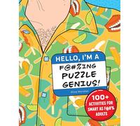 Hello, I'm a F@#%ing Puzzle Genius!: 100+ Activities for Smart as F@#% Adults