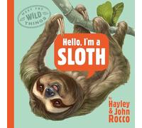 Hello, I'm a Sloth: 1 (Meet the Wild Things)