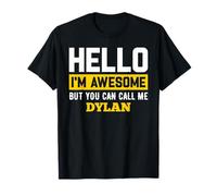 Hello I'm Awesome But Call Me DYLAN T-Shirt DYLAN T-Shirt