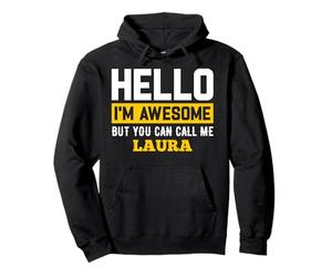 Hello I'm Awesome But Call Me LAURA T-Shirt LAURA Pullover Hoodie