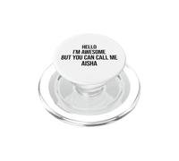 Hello I'm Awesome But You Can Call Me Aisha PopSockets PopGrip for MagSafe
