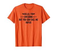 Hello I'm Awesome But You Can Call Me Rufus T-Shirt, Men, Orange, Small