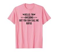 Hello I'm Awesome But You Can Call Me Rufus T-Shirt, Men, Pink, XX-Large