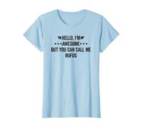 Hello I'm Awesome But You Can Call Me Rufus T-Shirt, Women, Baby Blue, X-Large