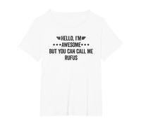 Hello I'm Awesome But You Can Call Me Rufus T-Shirt, Women's Plus, White, 4X