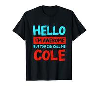Hello I'm Awesome Call Me Cole Personalized First Name T-Shirt