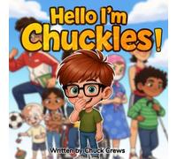 Hello I'm Chuckles!: Join Chuckles and His Friends on a journey of faith, family, and friends | First Glasses | You are Special | 8.5 x 8.5, 32 pages | Gift for Children Ages 3-5, 6-8
