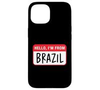 Hello, I'm From Brazil Case for iPhone 15