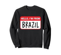 Hello, I'm From Brazil Sweatshirt