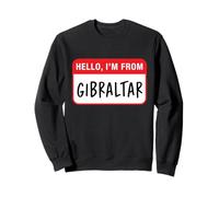 Hello, I'm From Gibraltar Sweatshirt