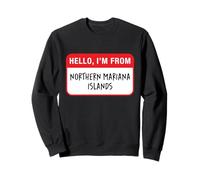 Hello, I'm From Northern Mariana Islands Sweatshirt