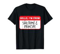 Hello, I'm from Sao Tome and Principe T-Shirt
