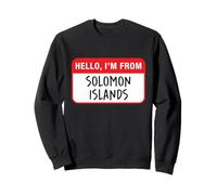 Hello, I'm From Solomon Islands Sweatshirt