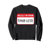 Hello, I'm From Timor-Leste Sweatshirt