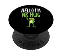 Hello I'm Mr Frog Humorous Saying Tee for Frogs Lovers PopSockets Adhesive PopGrip