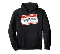 Hello I'm Trying My Best Results May Vary Funny Meme Pullover Hoodie