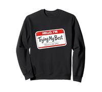 Hello I'm Trying My Best Results May Vary Funny Meme Sweatshirt