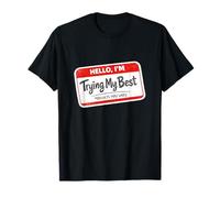 Hello I'm Trying My Best Results May Vary Funny Meme T-Shirt
