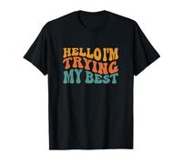 Hello, I'm Trying My Very Best Nobody Is Perfect T-Shirt