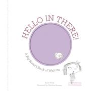 Hello in There: A Big Sister's Book of Waiting (Growing Hearts)