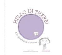 Hello in There : A Big Sister's Book of Waiting, School And Library by Witek...