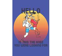 Hello Is This The Knee You Were Looking For Muay Thai Workout Logbook: 6x9, Matte, 100 pages, workout journal, Muay Thai, MMA, Kickboxing,