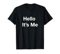 Hello It’s Me T-Shirt