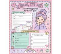 Hello, It's Me! An Activity Journal for Tween Girls: A Fun and Inspiring Self-Discovery Workbook with Confidence-Building Activities, Goal Setting, ... and Creative Journaling for Girls Ages 8-12