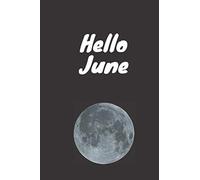 Hello June: Hello June Moon / Lined Notebook / (6 x 9 inches) / Journal / simple notebook / Gift Journal for each month of the year / 110 Pages