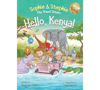 Hello, Kenya!: Children's Picture Book Safari Animal Adventure for Kids Ages 4-8 (Sophie & Stephie: The Travel Sisters)