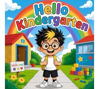 Hello Kindergarten: My First Day at Kindergarten Story Book for Kids A Back-to-School for Young Readers