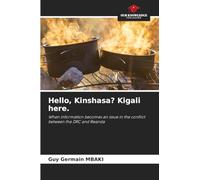 Hello, Kinshasa? Kigali here.: When information becomes an issue in the conflict between the DRC and Rwanda