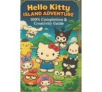 Hello Kitty Island Adventure 100% Completion & Creativity Guide by Kitteamultgui