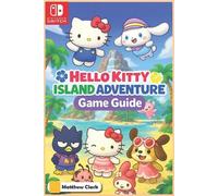 Hello Kitty Island Adventure: The Complete & Ultimate Player's Guide - Secrets,