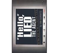 Hello, Lied the Agent: And Other Bullshit You Hear as a Hollywood TV Writer