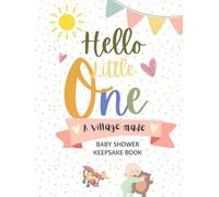 Hello Little One! Interactive Baby Shower Keepsake. Baby Shower Guest Book with a Twist: Wishes, Advice & Predictions for Baby: An Interactive Baby ... Parenting Advice, Baby Predictions & Memories