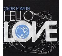 Hello Love by Chris Tomlin (2008-09-01)