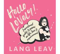Hello Lovely! : Inspirational Quotes & Poems on Life, Love & Empowerment