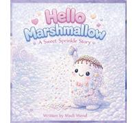 Hello Marshmallow: A Sweet Sprinkle Story