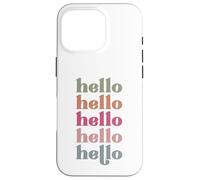 Hello men women and kids that love giving morning hellos Case for iPhone 16 Pro