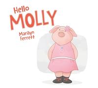 Hello MOLLY (MOLLY The Beautiful Pig)