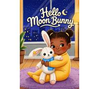 Hello, Moon Bunny!: A Gentle Bedtime Story About Finding Lost Things and Cozy Sleep Time for Babies and Toddlers Ages 0-3 (Bedtime Stories)