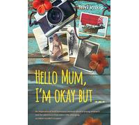 Hello Mum,I'm okay but...