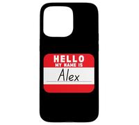 Hello My Name is Alex Funny Name-Tag Case for iPhone 15 Pro Max