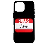 Hello My Name is Alex Funny Name-Tag Case for iPhone 16 Pro Max
